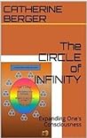 The CIRCLE of INFINITY: Expanding One's Consciousness