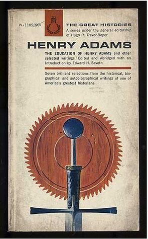 The Education of Henry Adams and Other Selected Writings