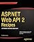 ASP.NET Web API 2 Recipes: A Problem-Solution Approach