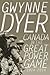 Canada in the Great Power Game 1914-2014 by Gwynne Dyer