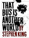 That Bus Is Another World by Stephen  King