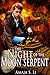 The Night of the Moon Serpent: First Passage to the World Beyond (The World Beyond Trilogy)