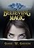 Believing Magic  (Believing...