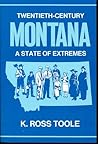 Twentieth Century Montana: A State of Extremes