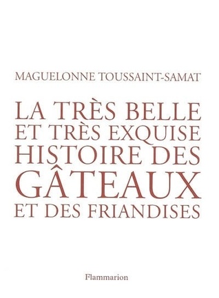 La très belle et très exquise histoire des gâteaux et des friandises