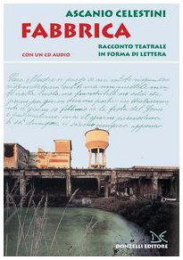 Fabbrica. Racconto teatrale in forma di lettera
