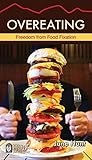 Overeating: Freedom from Food Fixation (Hope for the Heart Series) Overeating: Freedom from Food Fixation (Hope for the Heart Series)