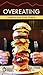 Overeating: Freedom from Food Fixation (Hope for the Heart Series)