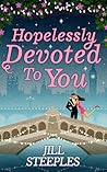 Hopelessly Devoted to You by Jill Steeples