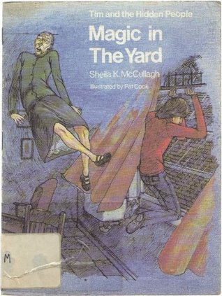 Magic in the Yard (Tim and the Hidden People Book A7)
