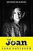 Joan: Forty Years of Life, Loss, and Friendship with Joan Didion