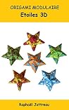 ORIGAMI MODULAIRE Etoiles 3D Tome 1 (French Edition) ORIGAMI MODULAIRE Etoiles 3D Tome 1 (French Edition)