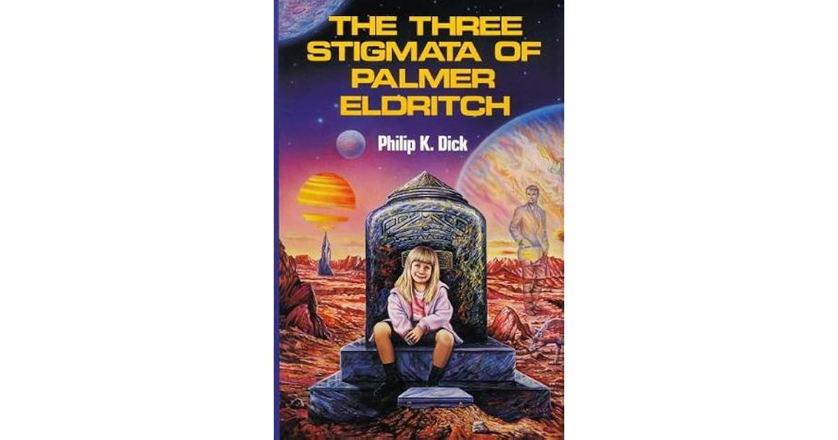 The Three Stigmata of Palmer Eldritch by Philip K. Dick