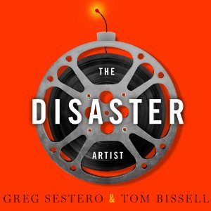 The Disaster Artist: My Life Inside the Room, the Greatest Bad Movie Ever Made; Library Edition