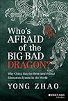 Who's Afraid of the Big Bad Dragon? by Yong Zhao