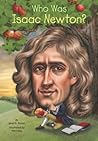 Who Was Isaac Newton? by Janet B. Pascal