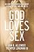 God Loves Sex by Dan B. Allender