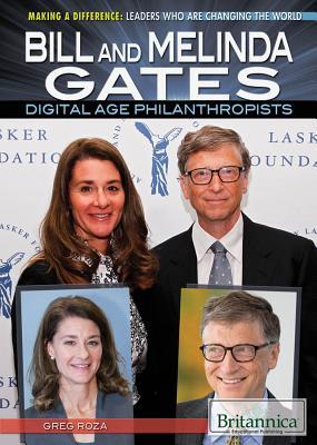 Bill and Melinda Gates: Digital Age Philanthropists (Making a Difference: Leaders Who Are Changing the World)
