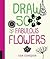 Draw 500 Fabulous Flowers: ...