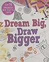 Dream Big, Draw Bigger