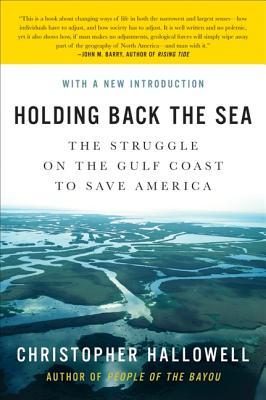 Holding Back the Sea: The Struggle on the Gulf Coast to Save America – How Hurricane Katrina Was Predicted and Warnings Ignored in New Orleans