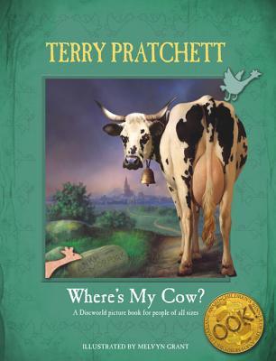 Where's My Cow?: Commander Sam Vimes turns bedtime into a dark Discworld adventure for his son―a fully illustrated companion to Thud!