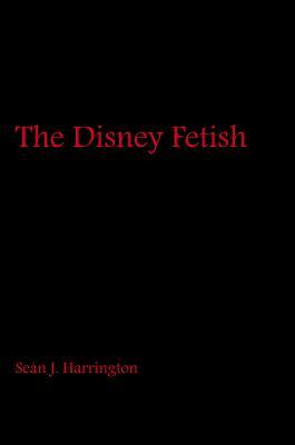 The Disney Fetish (Paperback)