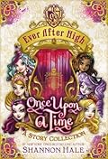 Once Upon a Time: A Story Collection (Ever After High) 