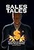 Sales Tales: True Stories of How Great Sales Happen