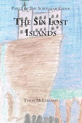 The Six Lost Islands (The Scrolls of Chaos, #1)