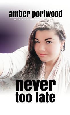Never Too Late By Amber Portwood