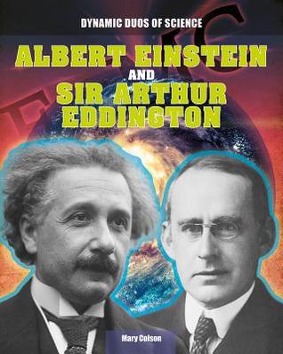 Albert Einstein and Sir Arthur Eddington (Dynamic Duos of Science)