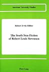 The South Seas Fiction of Robert Louis Stevenson (American University Studies) The South Seas Fiction of Robert Louis Stevenson (American University Studies)