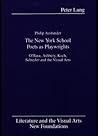 The New York School Poets as Playwrights: O'Hara, Ashbery, Koch, Schuyler and the Visual Arts (Literature and the Visual Arts)