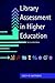 Library Assessment in Higher Education