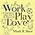 Work, Play, Love by Mark      Shaw