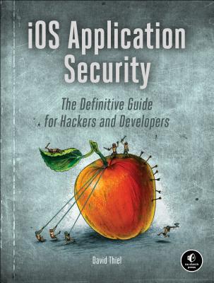 iOS Application Security: The Definitive Guide for Hackers and Developers (Paperback)