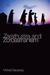 Zarathustra and Zoroastrianism by Michael Stausberg