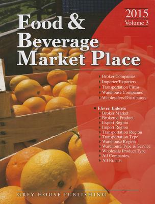Food & Beverage Market Place: Volume 3 - Brokers/Wholesalers/Importer, Etc, 2015 (Thomas Food and Beverage Market Place)