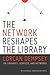 Network Reshapes the Library: Lorcan Dempsey on Libraries, Services, and Networks