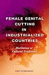 Female Genital Cutting in Industrialized Countries: Mutilation or Cultural Tradition?