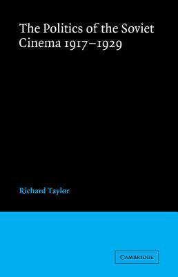The Politics of the Soviet Cinema 1917-1929 (Paperback)