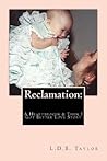 Reclamation:  A Heartbroken & Then I Got Better Love Story