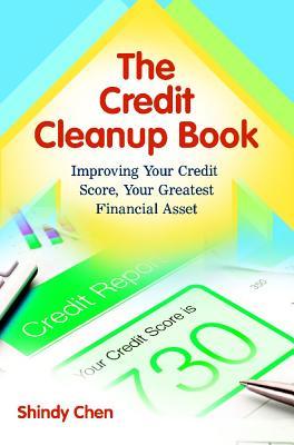 The Credit Cleanup Book: Improving Your Credit Score, Your Greatest Financial Asset