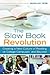 The Slow Book Revolution: Creating a New Culture of Reading on College Campuses and Beyond