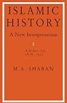 Islamic History: Volume 1, AD 600–750 (AH 132): A New Interpretation Islamic History: Volume 1, AD 600–750 (AH 132): A New Interpretation