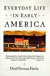 Everyday Life in Early America by David Freeman Hawke