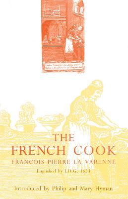 The French Cook: Englished by I.D.G., 1653 (Southover Press Historic Cookery and Housekeeping)