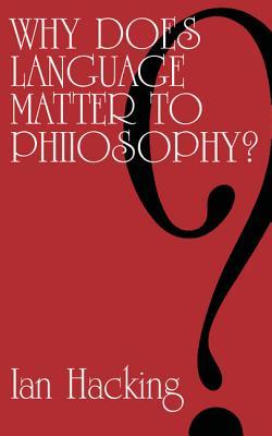 Why Does Language Matter to Philosophy? (Paperback)