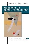 Discourse as Social Interaction (Discourse Studies: A Multidisciplinary Introductio) Discourse as Social Interaction (Discourse Studies: A Multidisciplinary Introductio)